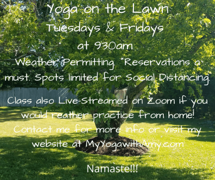 Yoga on the Lawn Tuesdays &amp; Fridays at 930am Weather Permitting. Reservations a must for . Social Distancing.